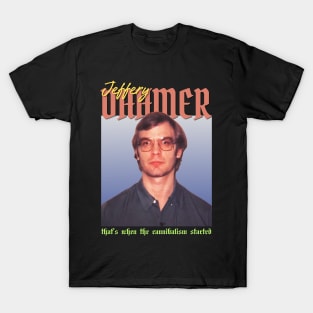 Jeffery Dahmer Vintage 1990 // That’s when the cannibalism startrd Original Fan Design Artwork T-Shirt